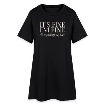 Its Fine Im Fine Everything Is Fine - Women’s T-Shirt Dress - black - Front
