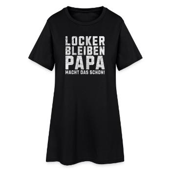 Locker bleiben Papa macht das schon! - Frauen T-Shirt-Kleid - Schwarz - Vorne