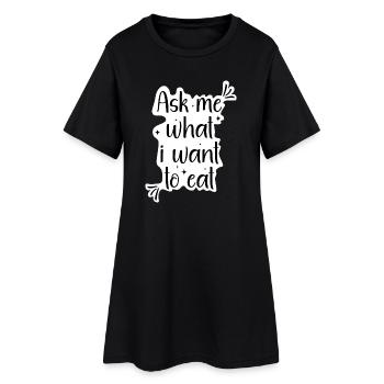Ask me what i want to eat - Women’s T-Shirt Dress - black - Front