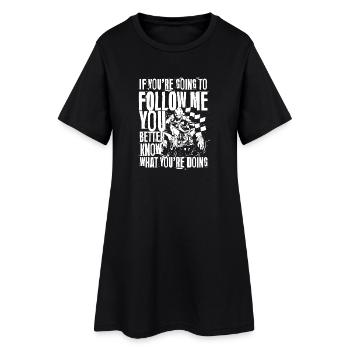 If you re going to follow me atv - Frauen T-Shirt-Kleid - Schwarz - Vorne