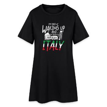 I m tired of waking up and not being in italy - Frauen T-Shirt-Kleid - Schwarz - Vorne