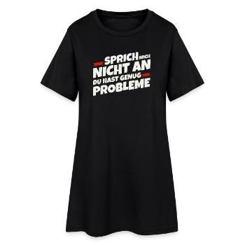 Sprich mich nicht an, du hast genug Probleme - Frauen T-Shirt-Kleid - Schwarz - Vorne