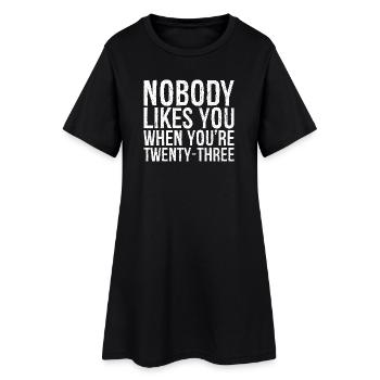 Personne ne t’aime quand tu as vingt-trois ans - Robe T-shirt Femme - noir - Devant