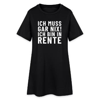 Ich Muss Gar NiX! ich bin in Rente - Frauen T-Shirt-Kleid - Schwarz - Vorne
