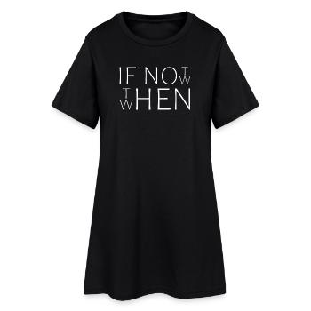 If Not Now When Then|Cooles Streetwear-Typo-Design - Frauen T-Shirt-Kleid - Schwarz - Vorne