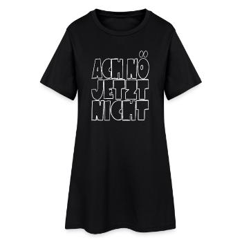 Ach nö jetzt nicht - kein Bock - Frauen T-Shirt-Kleid - Schwarz - Vorne