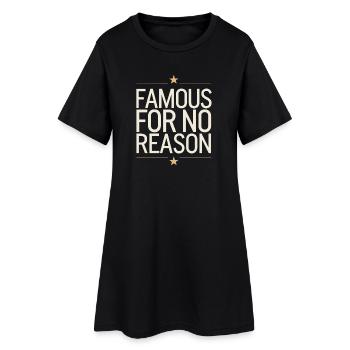 Famous For No Reason Social Media Influencer Viral - Frauen T-Shirt-Kleid - Schwarz - Vorne