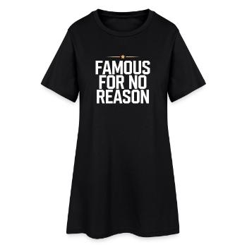 Famous For No Reason Social Media Influencer Viral - Frauen T-Shirt-Kleid - Schwarz - Vorne