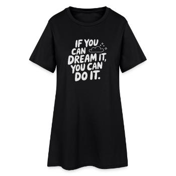 If You Can Dream It You Can Do It Goals Motivation - Women’s T-Shirt Dress - black - Front