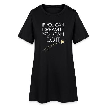 If You Can Dream It You Can Do It Goals Motivation - Women’s T-Shirt Dress - black - Front