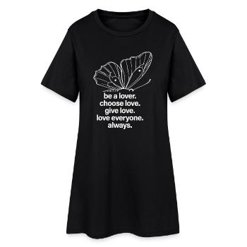 Be a lover. Give love. Love everyone. Always. - Women’s T-Shirt Dress - black - Front