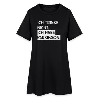 Ich trinke nicht, ich habe Parkinson. - Frauen T-Shirt-Kleid - Schwarz - Vorne