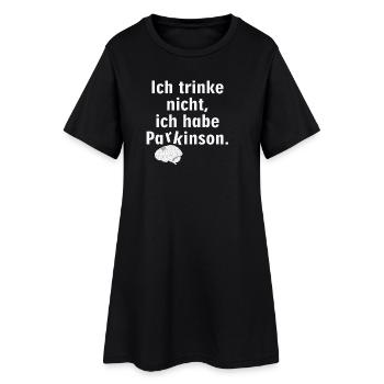 Ich trinke nicht, ich habe Parkinson. - Frauen T-Shirt-Kleid - Schwarz - Vorne