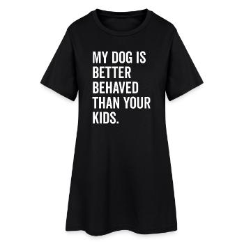 Mon chien se comporte mieux que vos enfants - Robe T-shirt Femme - noir - Devant