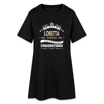 es ist eine Loretta-Sache, die du nicht verstehen würdest - Frauen T-Shirt-Kleid - Schwarz - Vorne