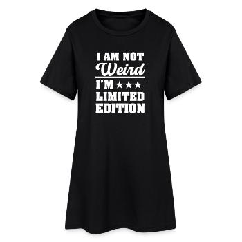 I'm Not Weird I'm Limited Edition Funny Sarcastic - Women’s T-Shirt Dress - black - Front