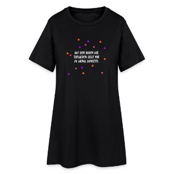 Auf dem Boden der Tatsachen liegt mir zu wenig ... - Frauen T-Shirt-Kleid - Schwarz - Vorne