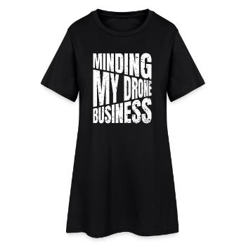 Minding My Drone Business Drone Wordplay - Women’s T-Shirt Dress - black - Front
