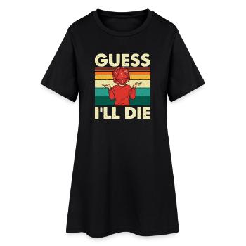 Je suppose que je vais mourir : citation amusante de RPG pour les joueurs de jeux de société - Robe T-shirt Femme - noir - Devant