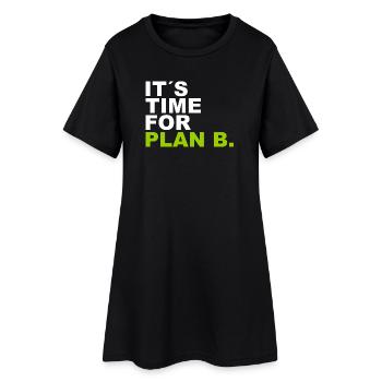 It´s Time for Plan B. - Frauen T-Shirt-Kleid - Schwarz - Vorne