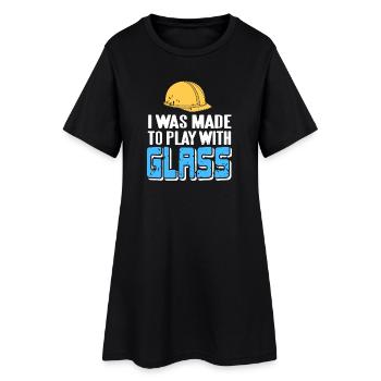 I Was Made To Play With Glass Glazier Humor - Women’s T-Shirt Dress - black - Front
