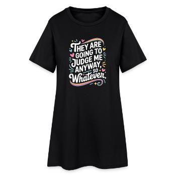 They Are Going To Judge Me Anyway So Whatever - Frauen T-Shirt-Kleid - Schwarz - Vorne