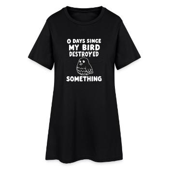 0 Days Since My Bird Destroyed Something Fun - Frauen T-Shirt-Kleid - Schwarz - Vorne