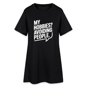 My Hobbies? Avoiding People - Women’s T-Shirt Dress - black - Front
