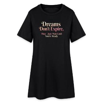 Dreams Don't Expire They Await You - Women’s T-Shirt Dress - black - Front