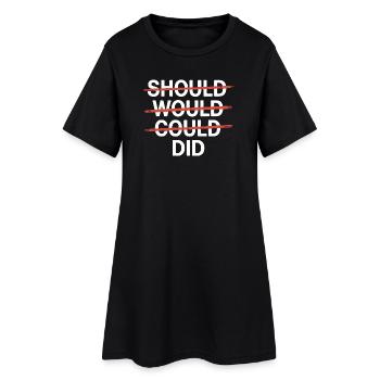 Motivationsslogan: Should Would Could Did - Frauen T-Shirt-Kleid - Schwarz - Vorne
