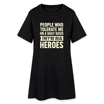 People who tolerate me every day are true - Women’s T-Shirt Dress - black - Front