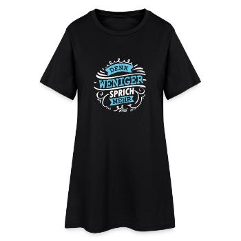 Think Less – Talk More Funny Saying Shirt - Women’s T-Shirt Dress - black - Front