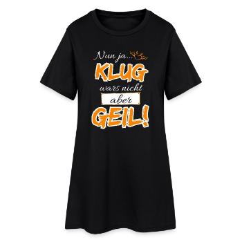 Nun ja KLUG war's nicht aber GEIL - Frauen T-Shirt-Kleid - Schwarz - Vorne