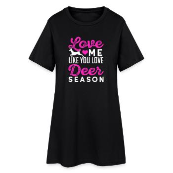 Love Me Like You Love Deer Season Humor - Frauen T-Shirt-Kleid - Schwarz - Vorne