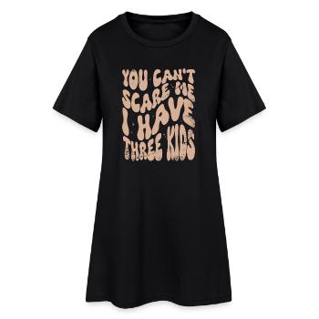 You Can't Scare Me I Have Three Kids - Frauen T-Shirt-Kleid - Schwarz - Vorne