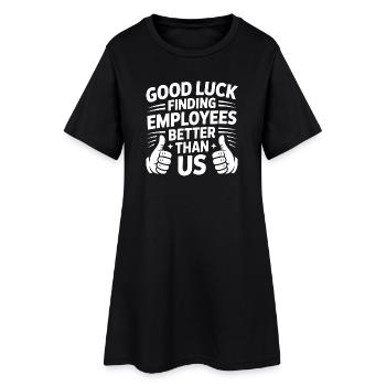 Bonne chance pour trouver des employés meilleurs que nous - Robe T-shirt Femme - noir - Devant