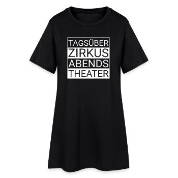 Tagsüber Zirkus abends Theater - Frauen T-Shirt-Kleid - Schwarz - Vorne