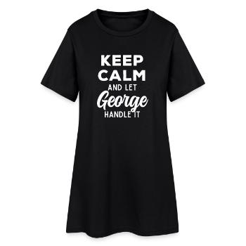 Keep Calm Lass George das regeln Lustiger Spruch - Frauen T-Shirt-Kleid - Schwarz - Vorne