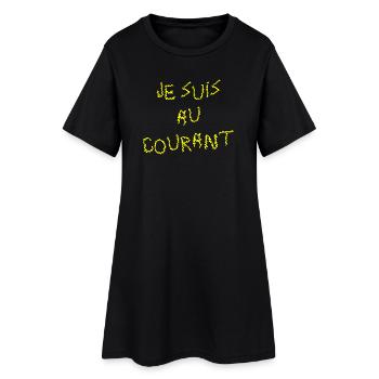 JE SUIS AU COURANT !  - Robe T-shirt Femme - noir - Devant