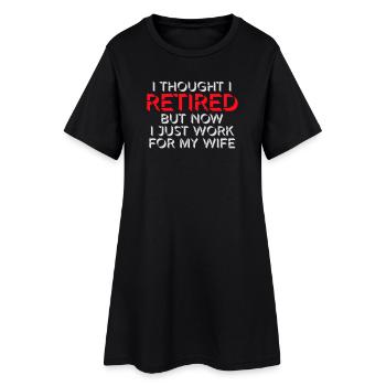 I Thought I Retired But Now Work For Wife Spruch - Frauen T-Shirt-Kleid - Schwarz - Vorne