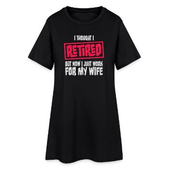 I Thought I Retired But Now Work For Wife Spruch - Frauen T-Shirt-Kleid - Schwarz - Vorne