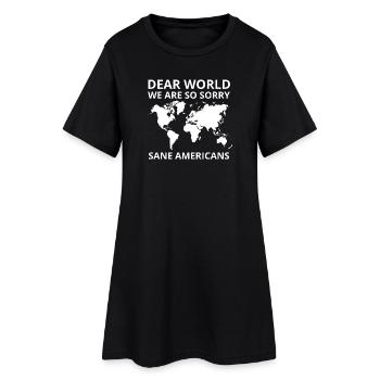 Dear World We Are So Sorry Protest Graphic - Women’s T-Shirt Dress - black - Front