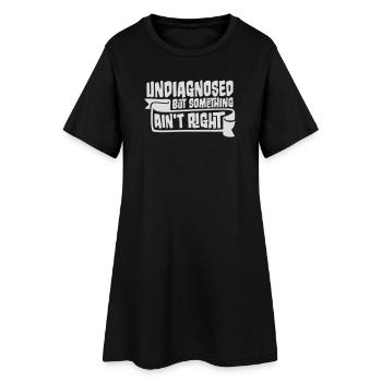 Undiagnosed But Something Ain't Right Lustig Witz - Frauen T-Shirt-Kleid - Schwarz - Vorne