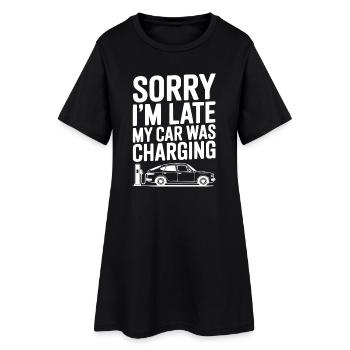 Tut mir leid, dass ich zu spät komme, mein Auto wurde aufgeladen - Frauen T-Shirt-Kleid - Schwarz - Vorne