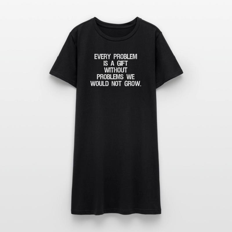 every problem is a gift without problems we would Robe T-shirt Femme
