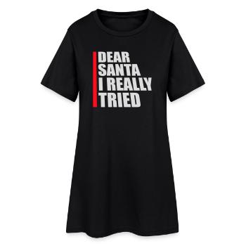 Dear Santa I Really Tried Weihnachten Humor Lustig - Frauen T-Shirt-Kleid - Schwarz - Vorne