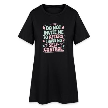Do Not Invite Me To Afters Afterhour Club Feiern - Frauen T-Shirt-Kleid - Schwarz - Vorne