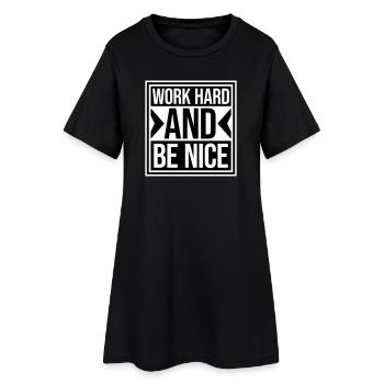Quote Work Hard Be Nice Motivation Positive Spirit - Women’s T-Shirt Dress - black - Front