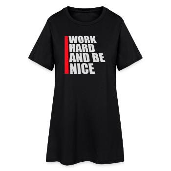 Quote Work Hard Be Nice Motivation Positive Spirit - Women’s T-Shirt Dress - black - Front