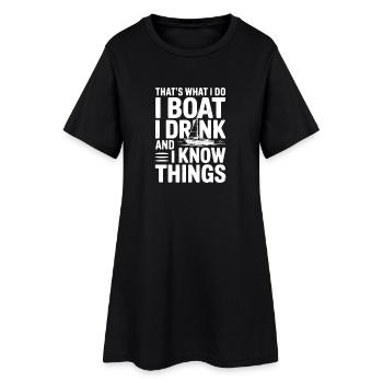 Das ist es, was ich tue: Ich fahre Boot, ich trinke und ich weiß Dinge. - Frauen T-Shirt-Kleid - Schwarz - Vorne